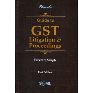 Bharat's Guide to GST Litigation & Proceedings [HB] by Preetam Singh 
